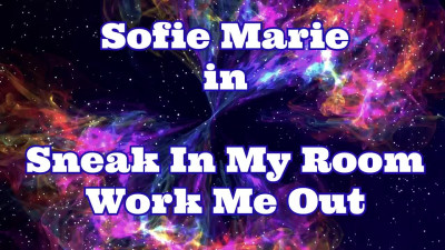 SofieMarie Sneak Into My Room Work Me Out