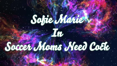SofieMarie Soccer Moms Need Cock With Sophia West