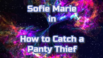 SofieMarie How To Catch A Panty Thief
