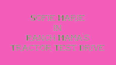 SofieMarie Ranch Mamas Tractor Test Drive With Maddie Cross